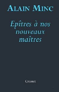 Epîtres à nos nouveaux maîtres - Alain Minc