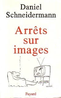 Arrêts sur image - Daniel Schneidermann