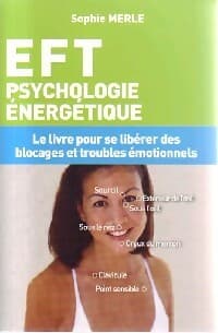 EFT. Psychologie énergétique - Sophie Merle