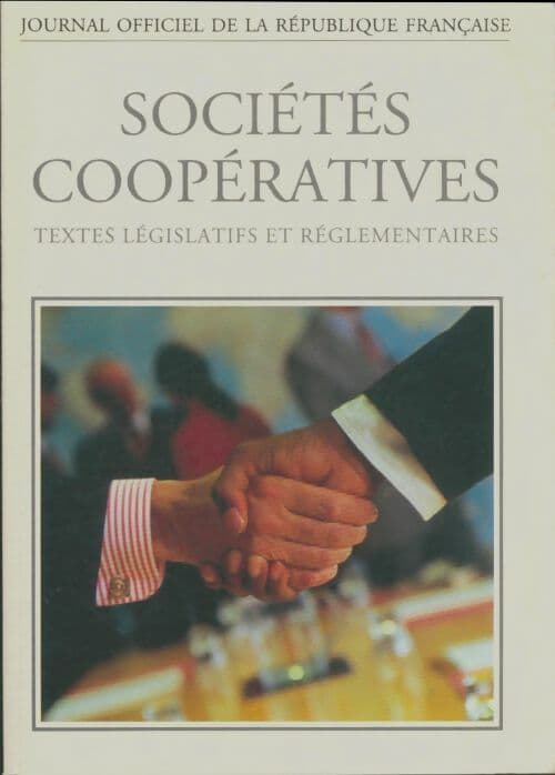 Sociétés coopératives. Textes législatifs et réglementaires - Collectif